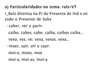 O verbo galego. Morfoloxía. Verbos irregulares