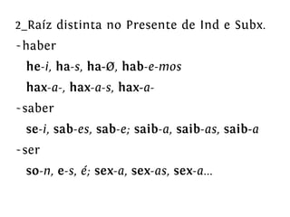 O verbo galego. Morfoloxía. Verbos irregulares
