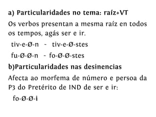 O verbo galego. Morfoloxía. Verbos irregulares