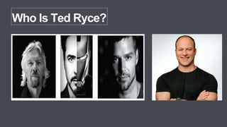 Who Is Ted Ryce?
 