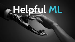 Helpful ML
 