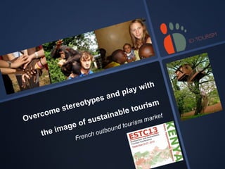 Overcome stereotypes and play with the image of Sustainable Tourism