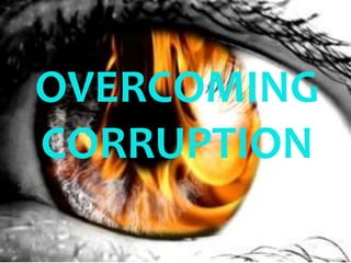 OVERCOMING
CORRUPTION
 