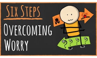 Six Steps for Overcoming Worry
