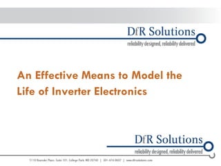 © 2004 - 2007 
2010 
– 2010 
An Effective Means to Model the Life of Inverter Electronics  