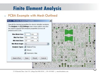 © 2004 - 2007 
2010 
Finite Element Analysis 
oPCBA Example with Mesh Outlined  