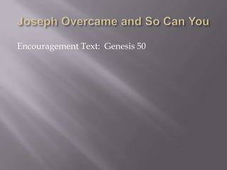 Encouragement Text: Genesis 50
 