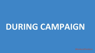 #AnalysisParalysis
DURING CAMPAIGN
 