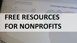 #AnalysisParalysis
FREE RESOURCES
FOR NONPROFITS
 