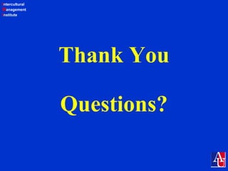 Intercultural
Management
Institute
Thank You
Questions?
 