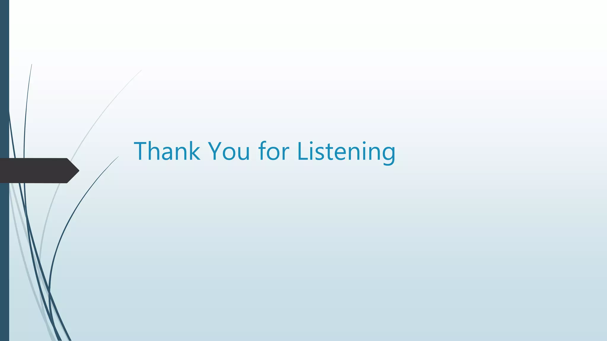 Thank You for Listening
 