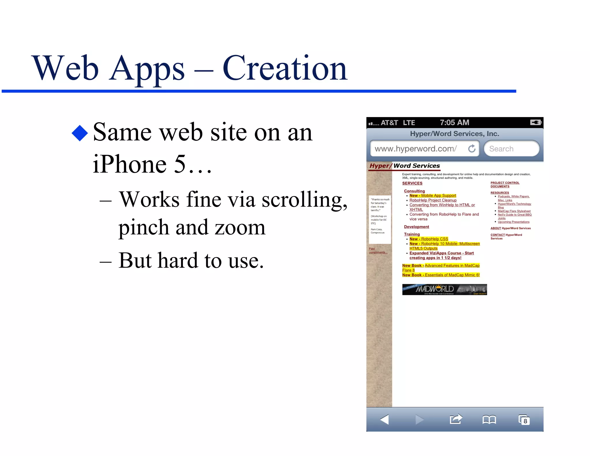 Web Apps – Creation
Same web site on an
iPhone 5…
– Works fine via scrolling,
pinch and zoom
– But hard to use.
 