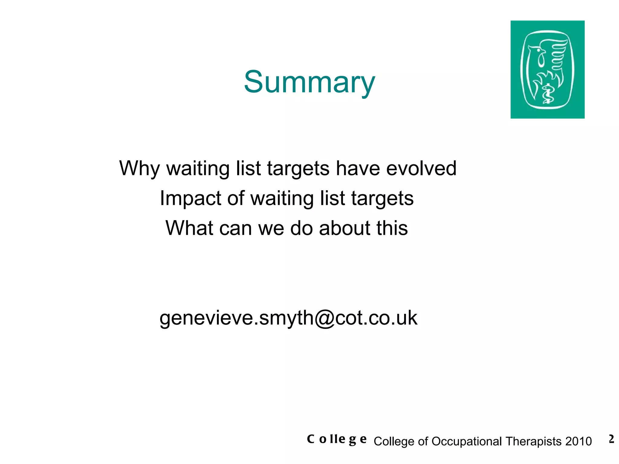 Summary Why waiting list targets have evolved Impact of waiting list targets What can we do about this [email_address] 