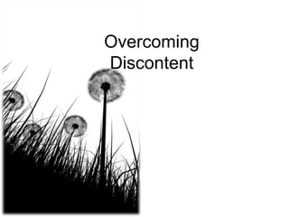 Overcoming
Discontent
 