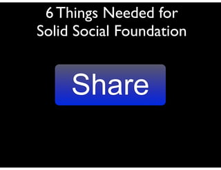 6 Things Needed for
Solid Social Foundation


     Share
 