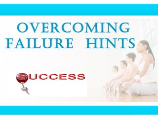 Overcoming Failure  Hints  