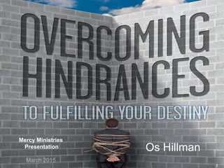 1
Os Hillman
Mercy Ministries
Presentation
March 2015
 