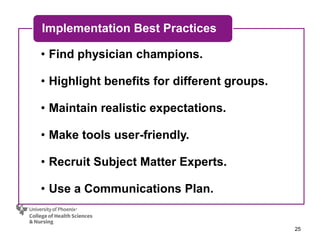 25
• Find physician champions.
• Highlight benefits for different groups.
• Maintain realistic expectations.
• Make tools user-friendly.
• Recruit Subject Matter Experts.
• Use a Communications Plan.
Implementation Best Practices
 