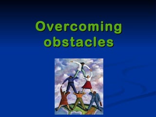 Overcoming   obstacles 