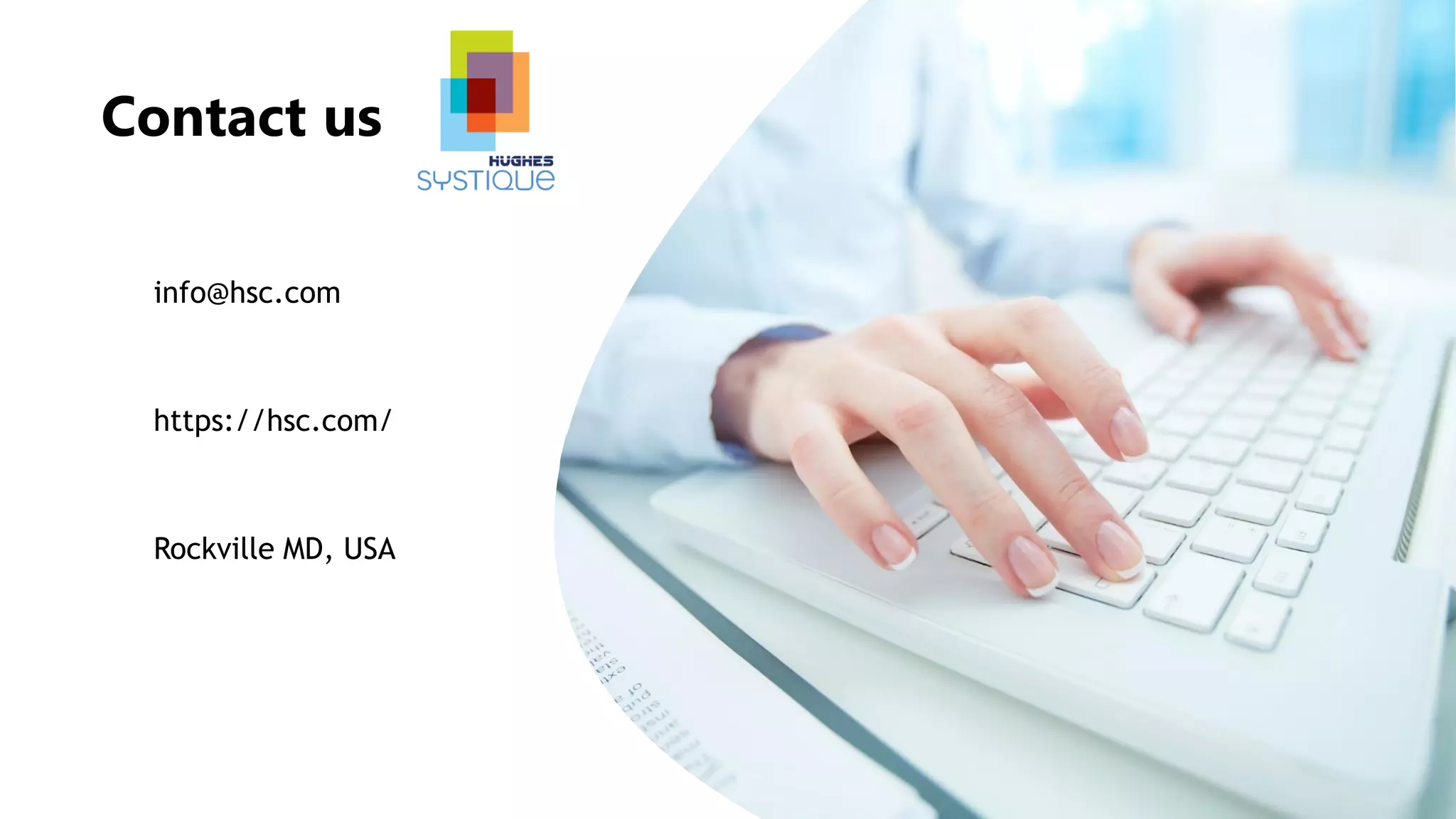 Contact us
info@hsc.com
https://hsc.com/
Rockville MD, USA
 