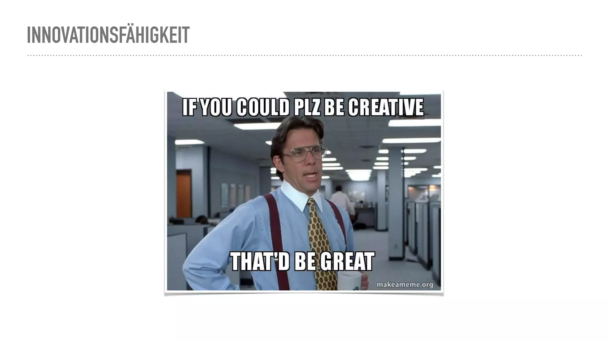 INNOVATIONSFÄHIGKEIT
 
