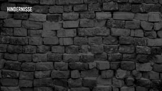 HINDERNISSE
 