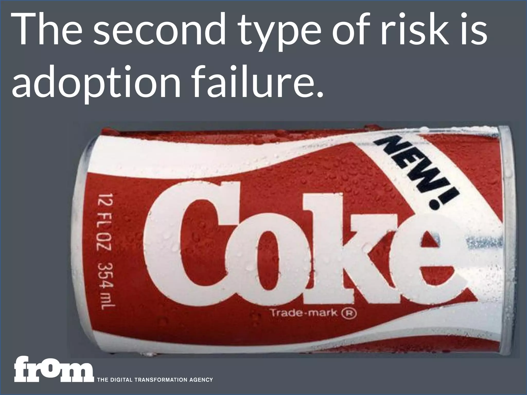 The second type of risk is
adoption failure.
 