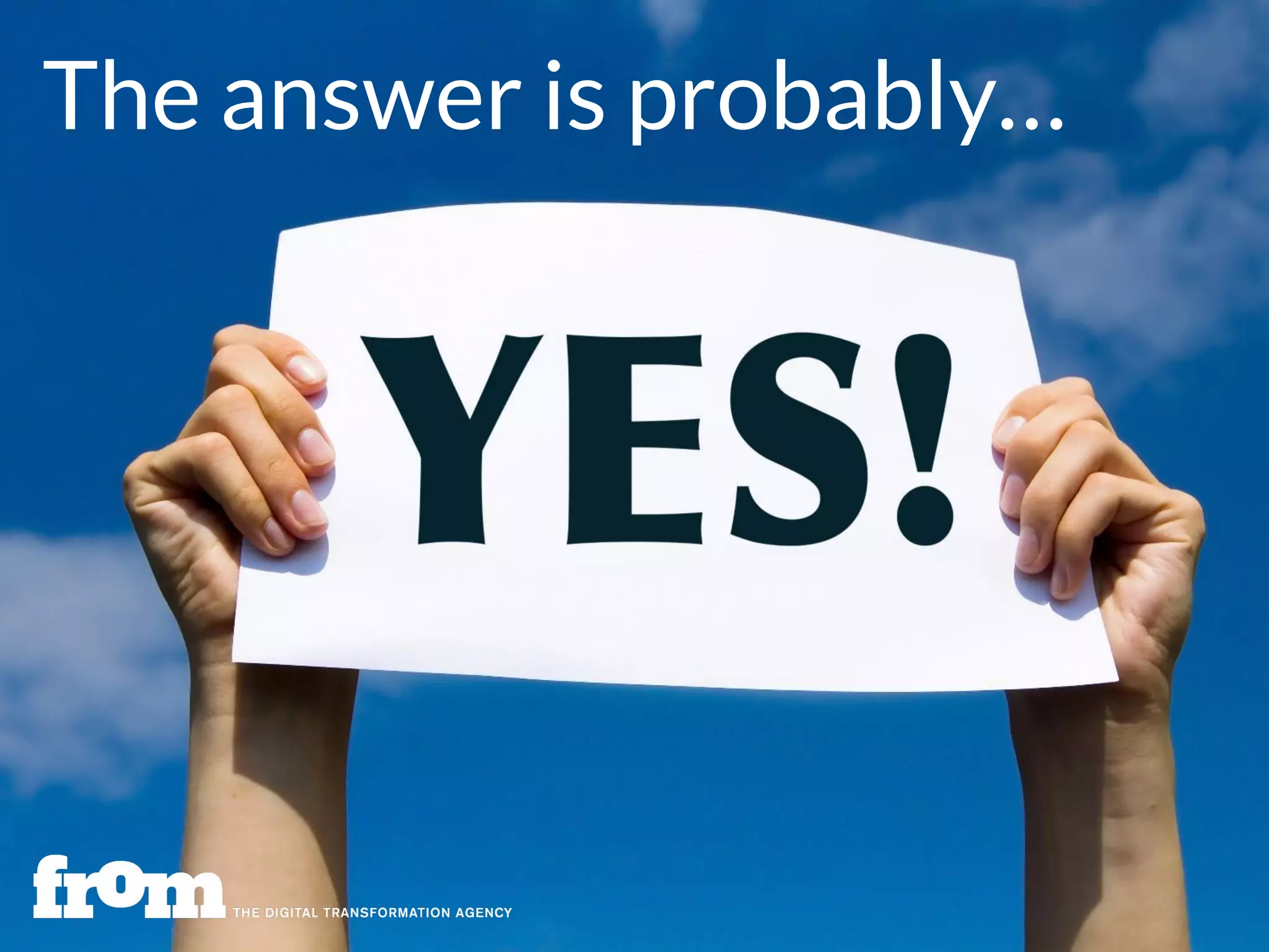 The answer is probably…
 