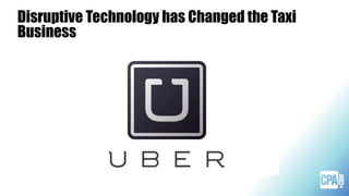 Disruptive Technology has Changed the Taxi
Business
 