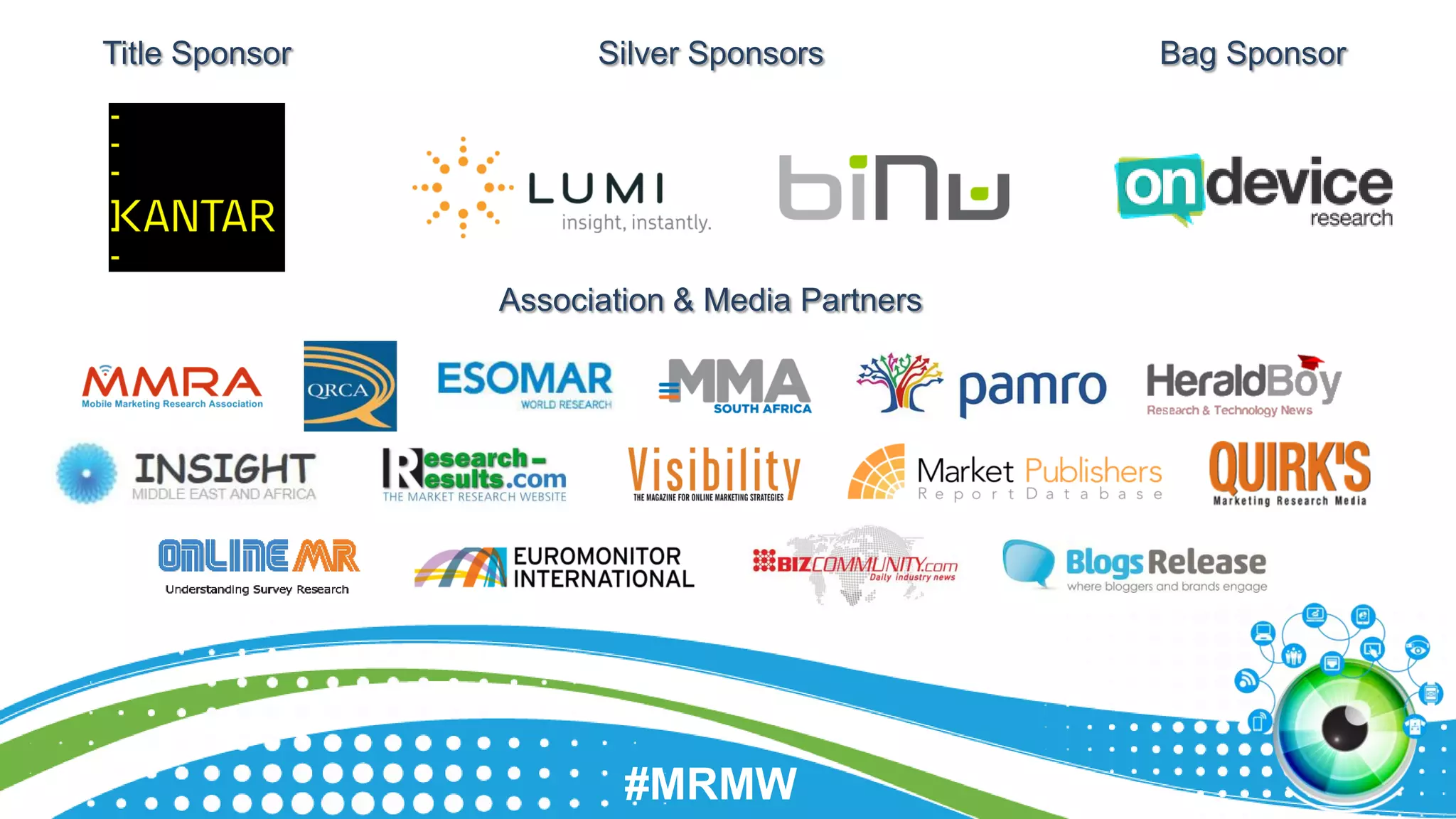 Title Sponsor Silver Sponsors Bag Sponsor 
Association & Media Partners 
#MRMW 
 