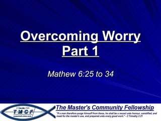 Overcoming Worry Part 1 Mathew 6:25 to 34 