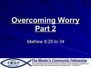 Overcoming Worry Part 2 Mathew 6:25 to 34 