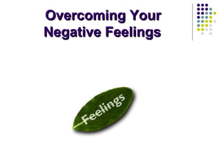 Overcoming Your Negative Feelings 
