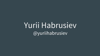 Yurii Habrusiev
@yuriihabrusiev