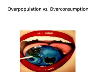 Overpopulation vs. Overconsumption 