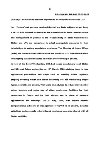 -2-
L.S.US.Q NO. 146 FOR 02.02.2021
(c) & (d): This data has not been reported to NCRB by the States and UTs.
(e): ‘Prison...