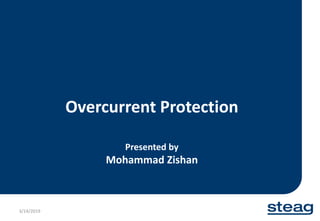 Overcurrent Protection
Presented by
Mohammad Zishan
3/14/2019 1
 