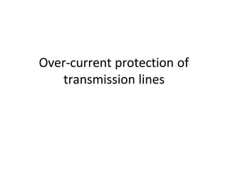 Over-current protection of
transmission lines
 