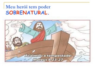 Meu herói tem poder
SOBRENATURAL.