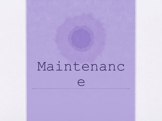 Maintenanc
e
 
