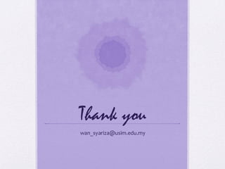 Thank you
wan_syariza@usim.edu.my
 