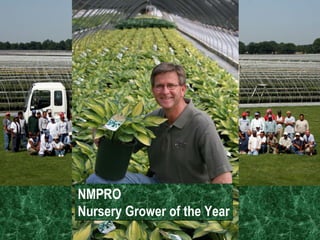 Great Team  To Have On Your Side  NMPRO  Nursery Grower of the Year 