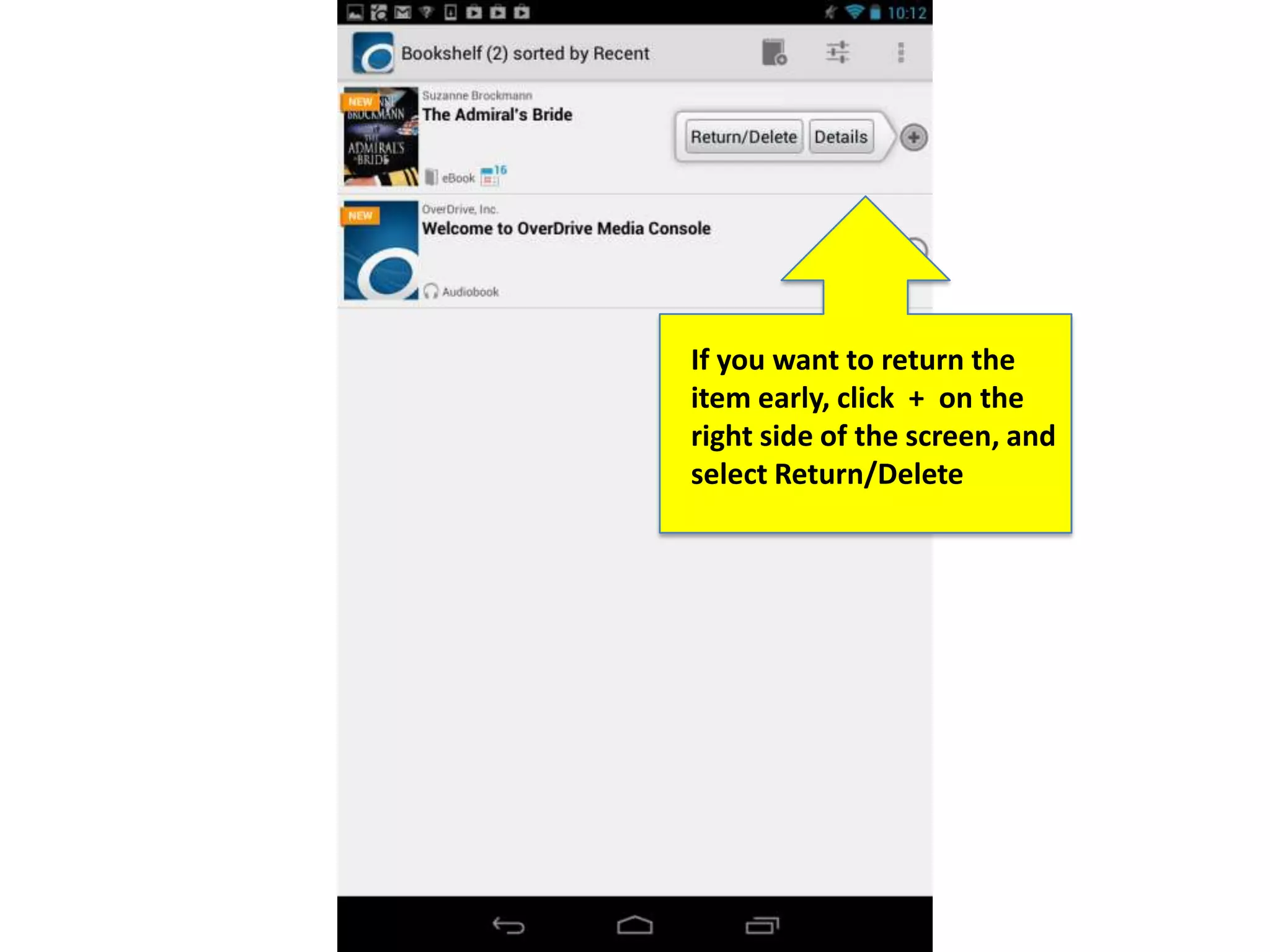 If you want to return the
item early, click + on the
right side of the screen, and
select Return/Delete