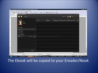 The Ebook will be copied to your Ereader/Nook 