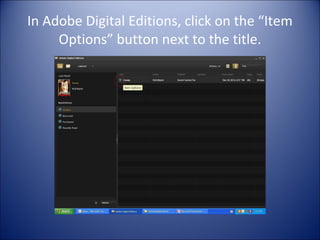 In Adobe Digital Editions, click on the “Item Options” button next to the title. 