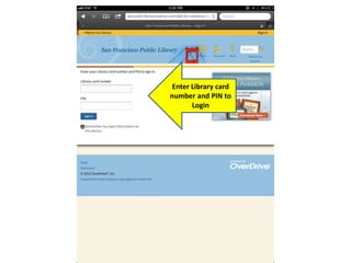 Enter Library card
number and PIN to
Login
 