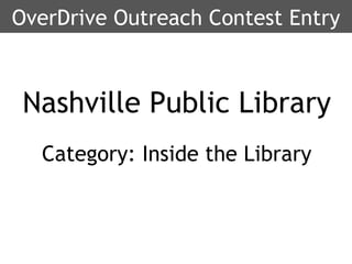 [object Object],[object Object],OverDrive Outreach Contest Entry 