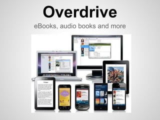Overdrive
eBooks, audio books and more
 