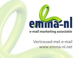 Vertrouwd met e-mail www.emma-nl.net 