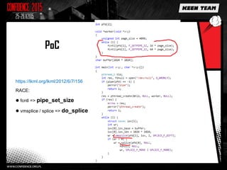 PoC
https://lkml.org/lkml/2012/6/7/156
RACE:
 fcntl => pipe_set_size
 vmsplice / splice => do_splice
 